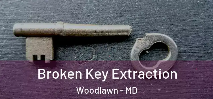 Broken Key Extraction Woodlawn - MD