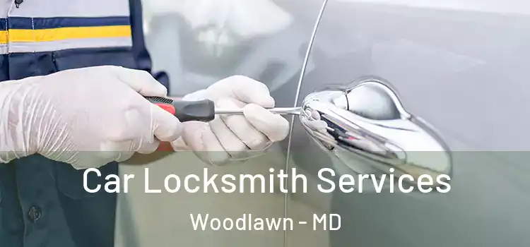 Car Locksmith Services Woodlawn - MD